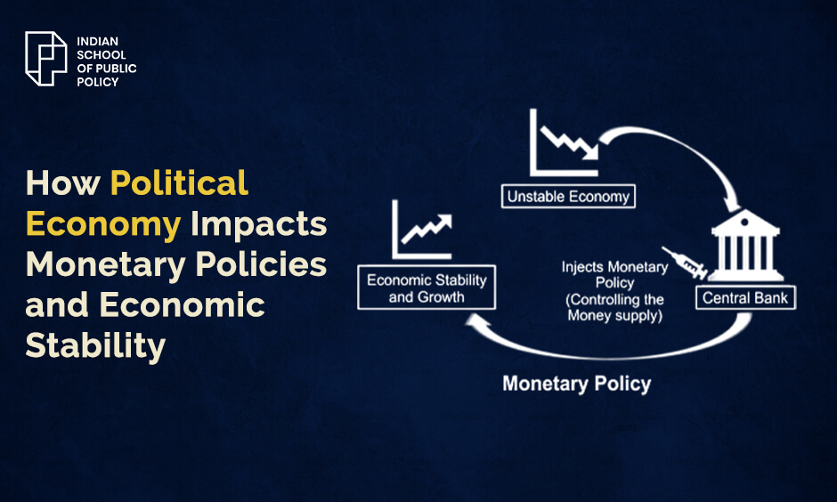How Political Economy Impacts Monetary Policies and Economic Stability