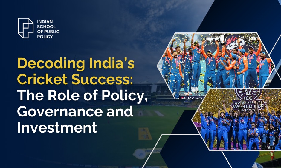 Decoding India’s Cricket Success: The Role of Policy, Governance and Investment