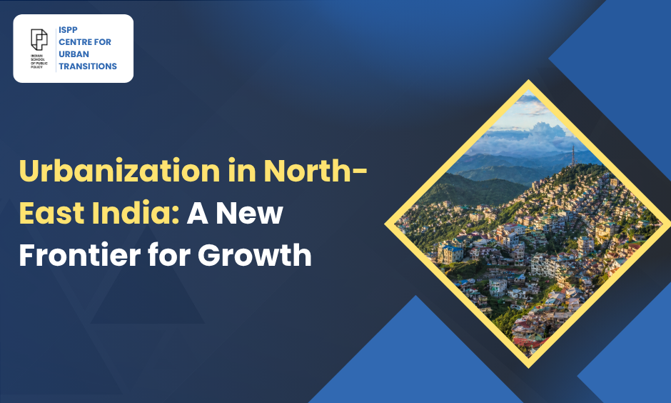 Urbanization in North-East India A New Frontier for Growth