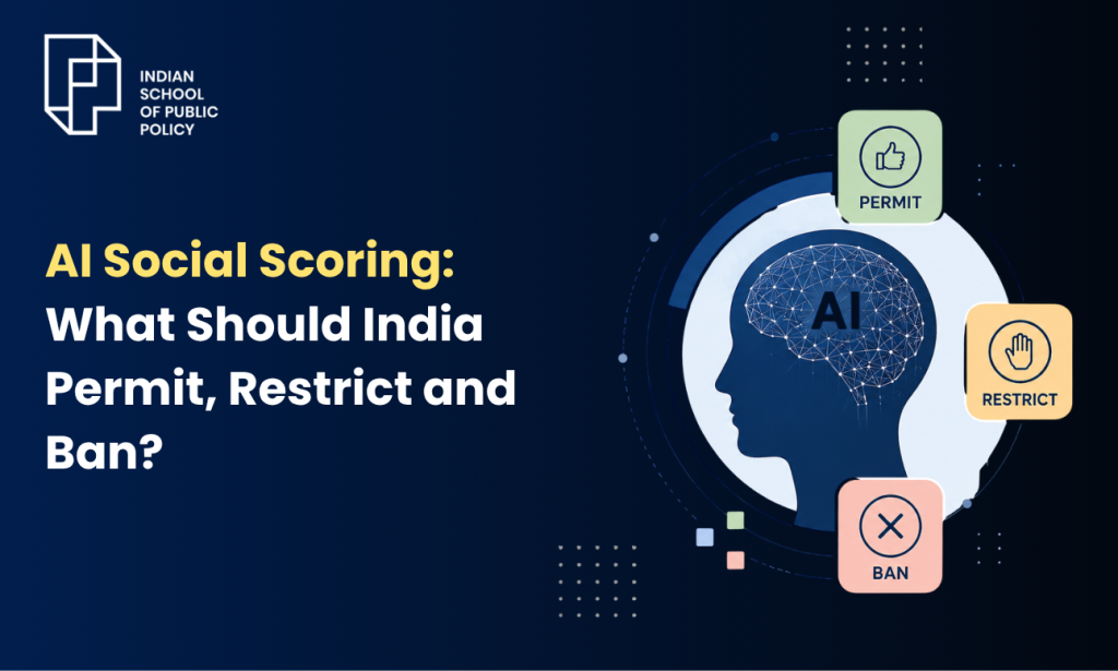 AI Social Scoring What Should India Permit, Restrict and Ban