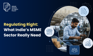 Regulating Right What India’s MSME Sector Really Need