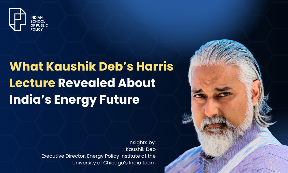 What Kaushik Deb’s Harris Lecture Revealed About India’s Energy Future
