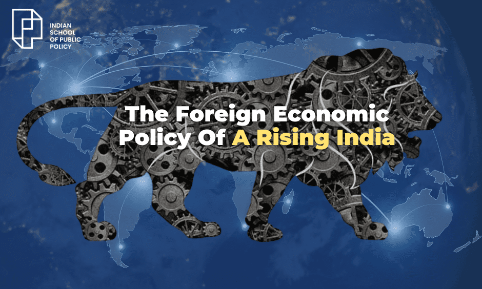 The Foreign Economic Policy Of A Rising India