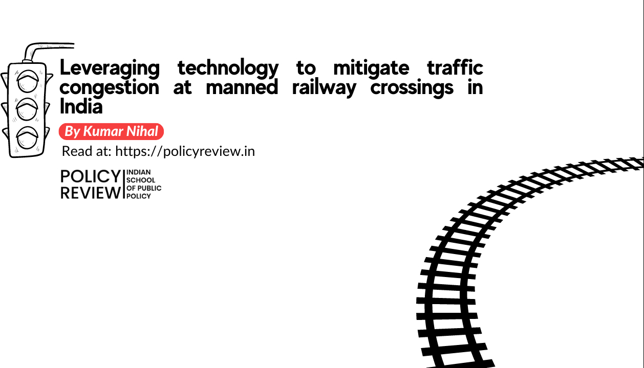 Leveraging Technology To Mitigate Traffic Congestion At Manned Railway Crossings In India 1