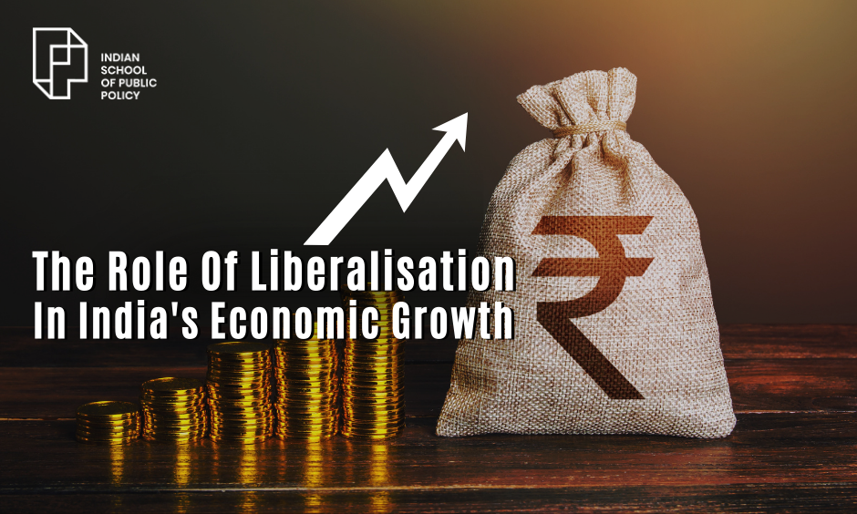 The Role Of Liberalisation In India's Economic Growth