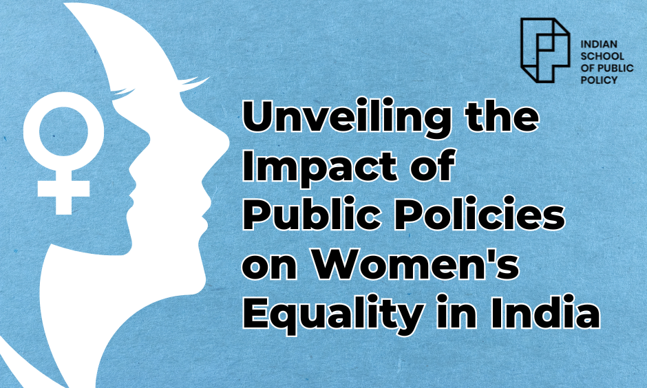Unveiling The Impact Of Public Policies On Women's Equality In India
