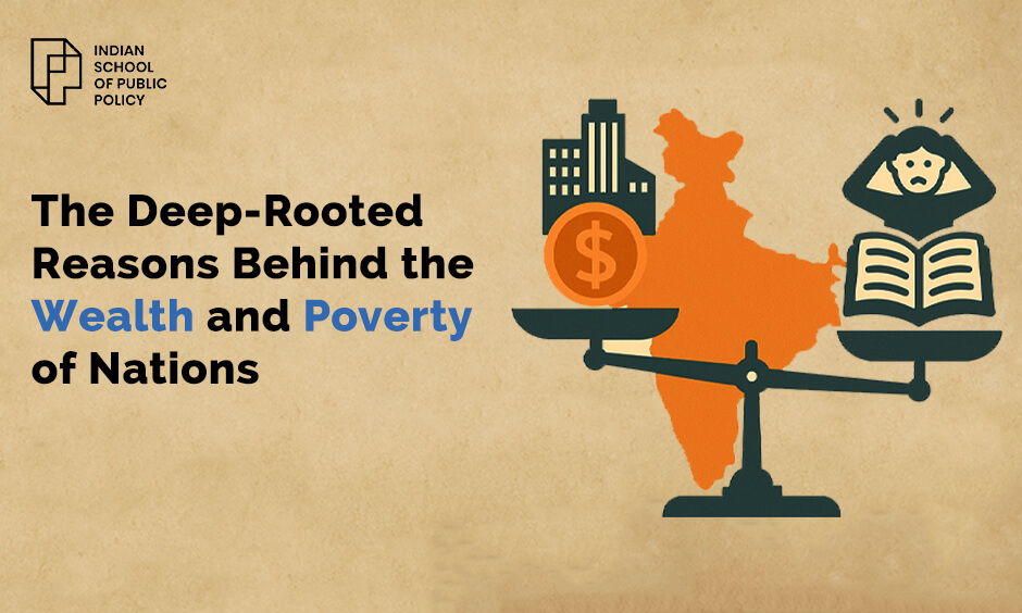 The Deep-Rooted Reasons Behind the Wealth and Poverty of Nations